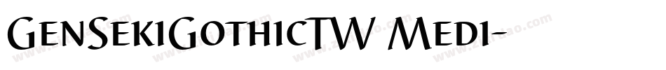 GenSekiGothicTW Medi字体转换